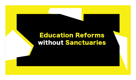 Education Reforms without Sanctuaries